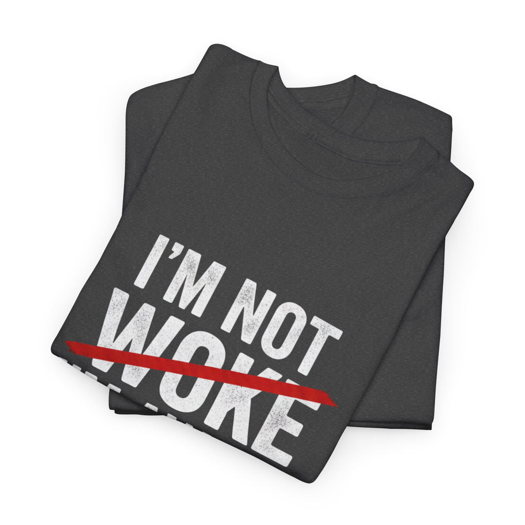 I'm not Woke, I'm Awake T Shirt, Question the narrative graphic Tee, Free Thinker Statement Shirt