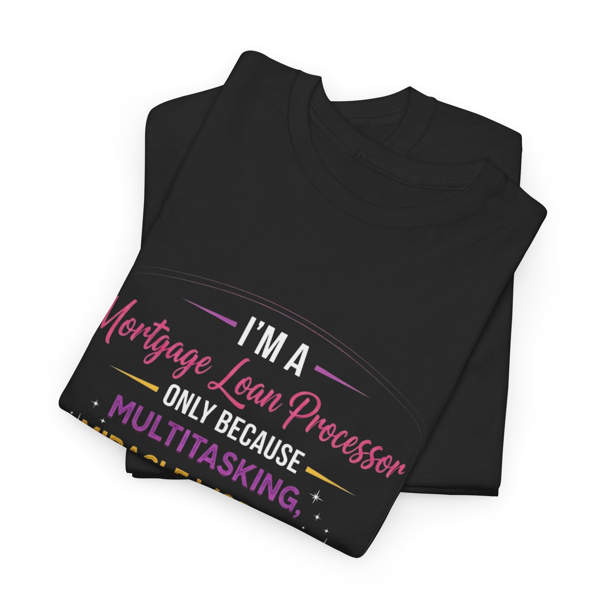 Mortgage Loan Processor Ninja T-Shirt | Multitasking Miracle Worker Typography Tee