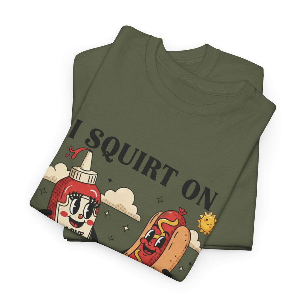 Ketchup & Hot Dog Cartoon I Squirt On Juicy Wieners T-Shirt