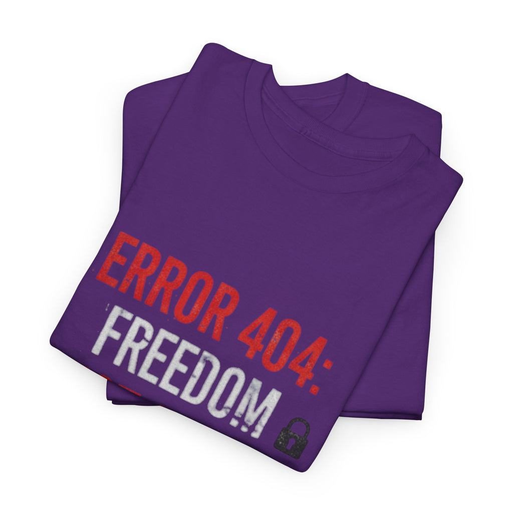 ERROR 404 Freedom Not Found T-Shirt | Funny Tech Parody Tee