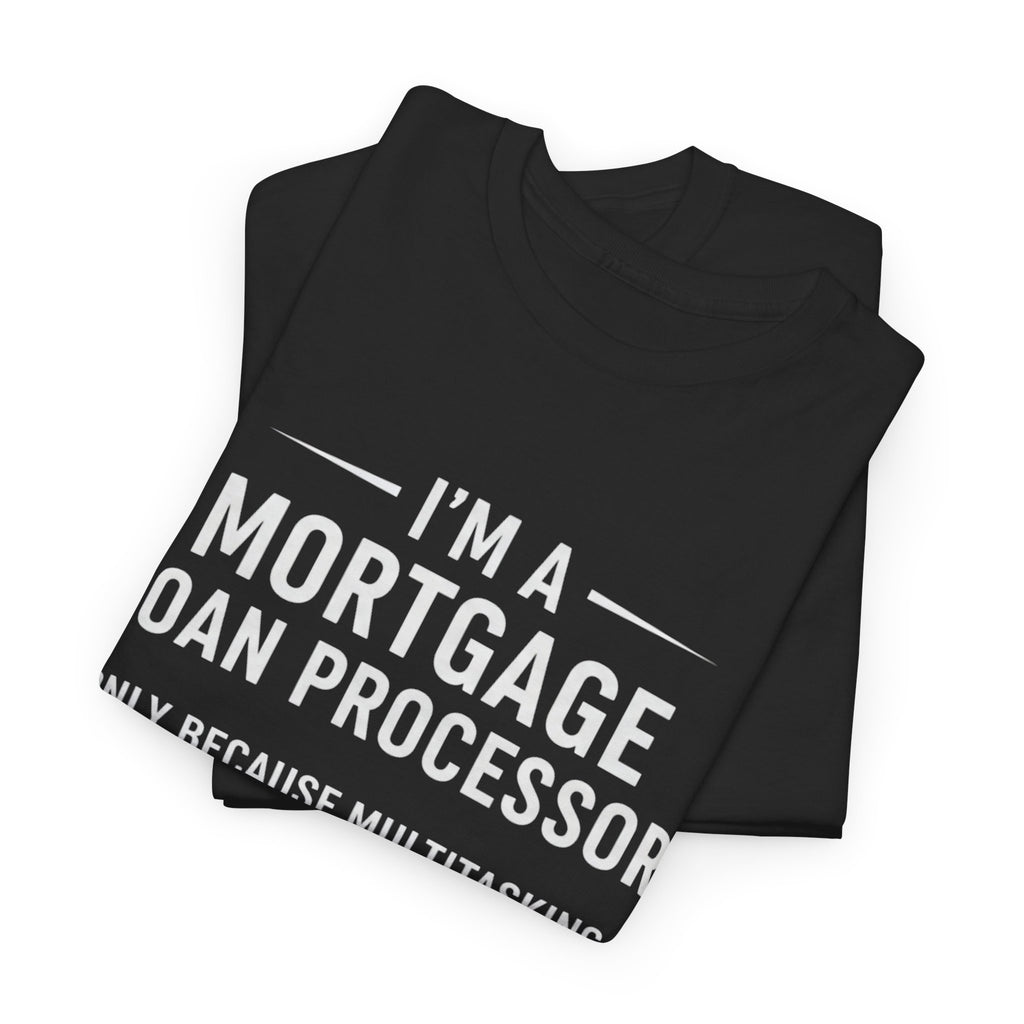 Mortgage Loan Processor Tee | I'm a Mortgage Loan Processor Ninja Typography