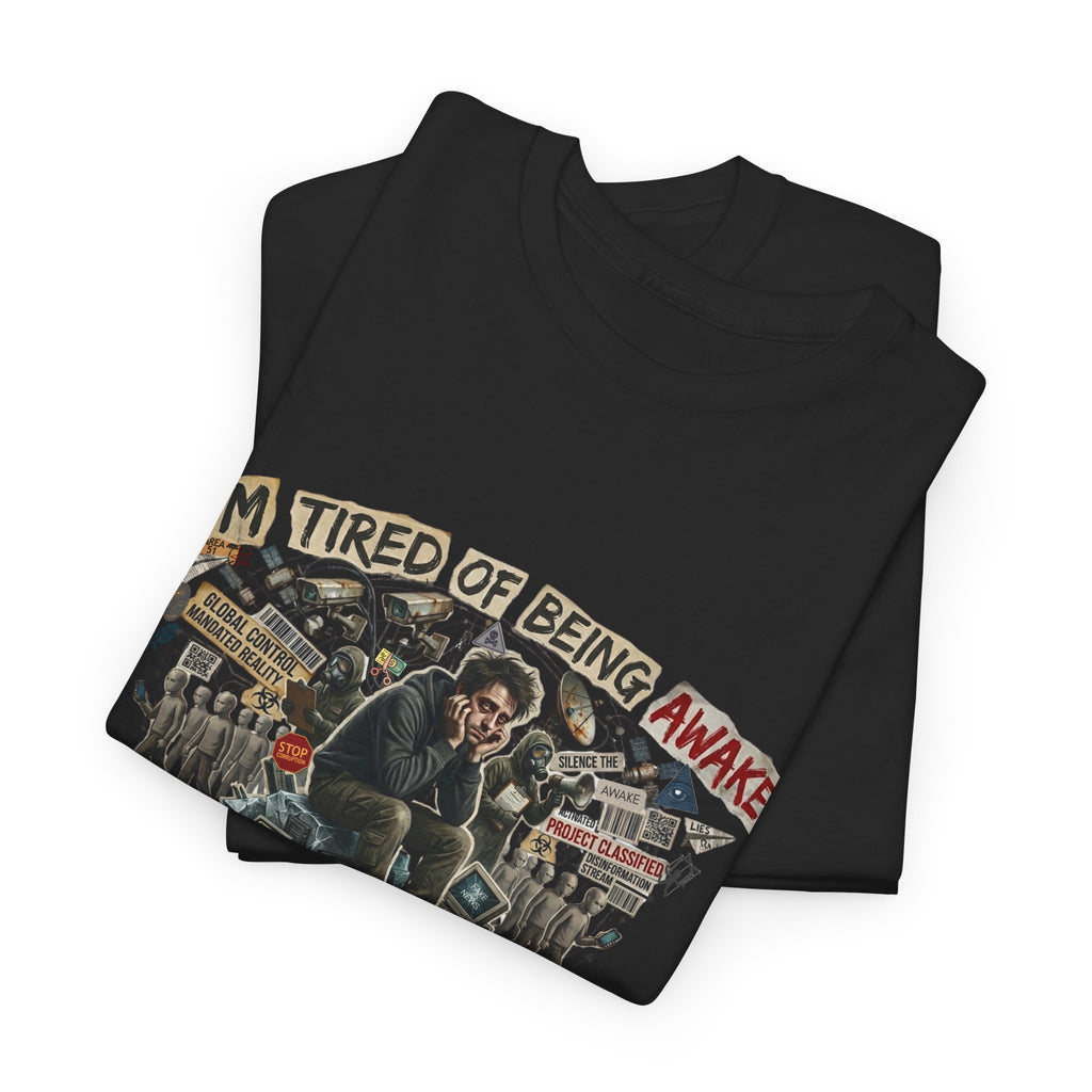 “I’m Tired of Being Awake” Graphic Tee — Conspiracy / Non-NPC Statement Shirt