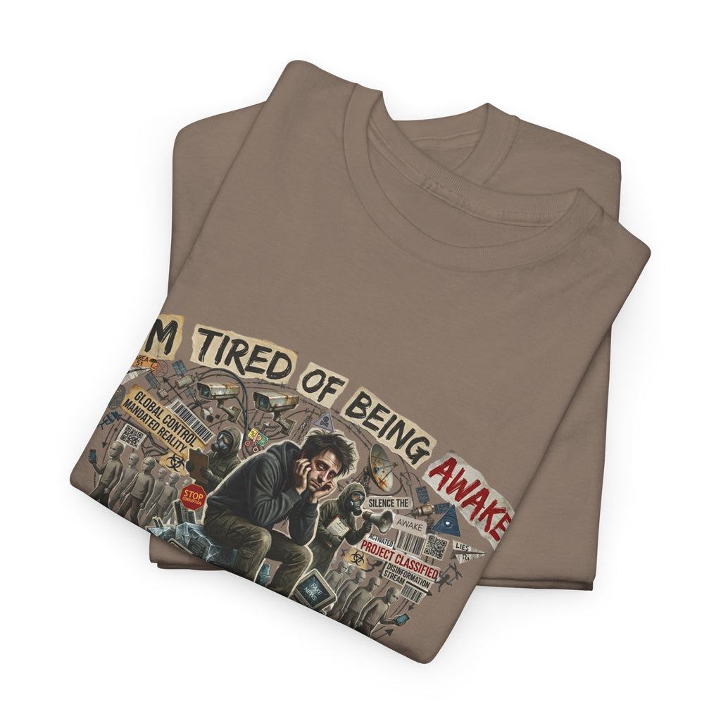 “I’m Tired of Being Awake” Graphic Tee — Conspiracy / Non-NPC Statement Shirt