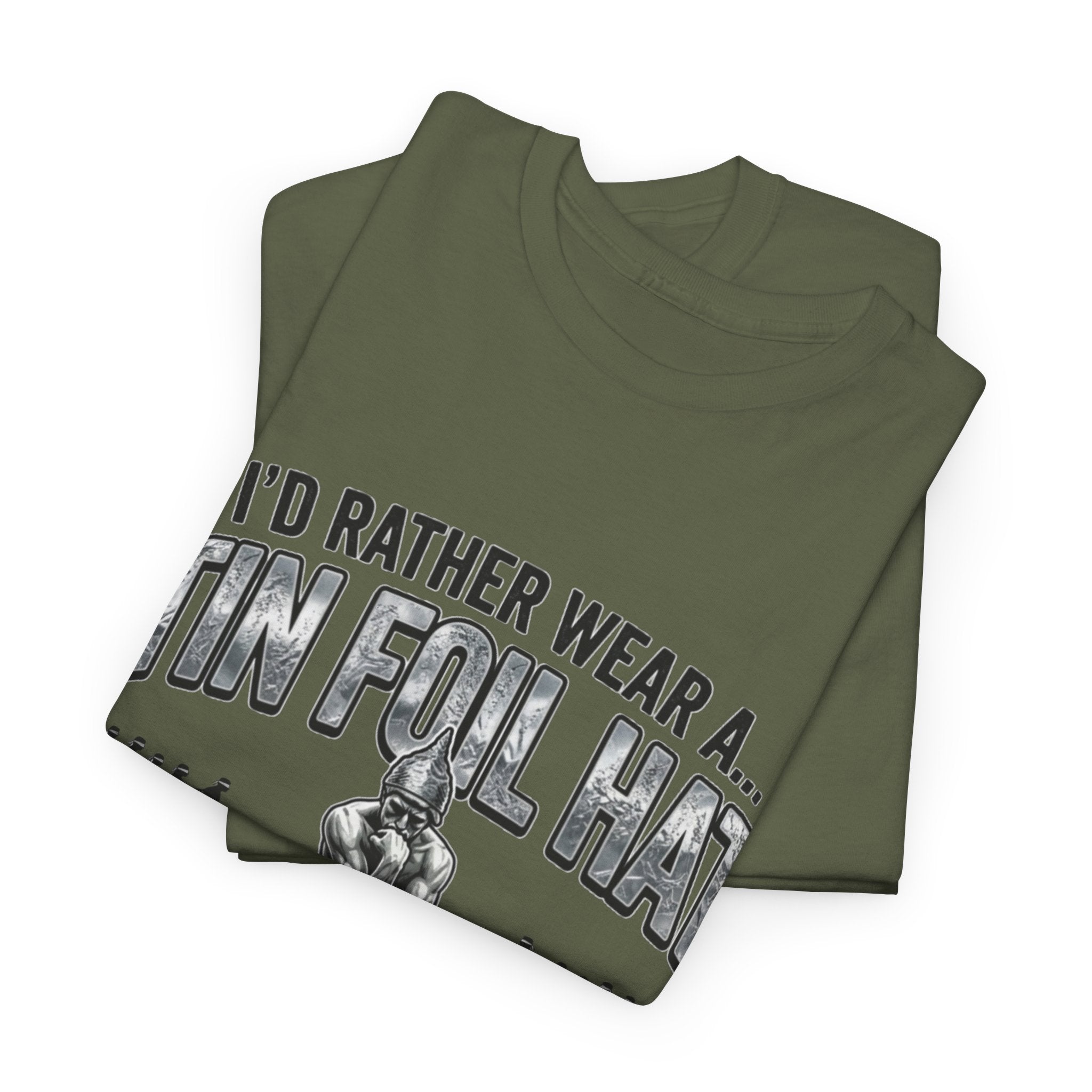 I'd Rather Wear a Tin Foil Hat T-Shirt — Conspiracy Humor Graphic Tee