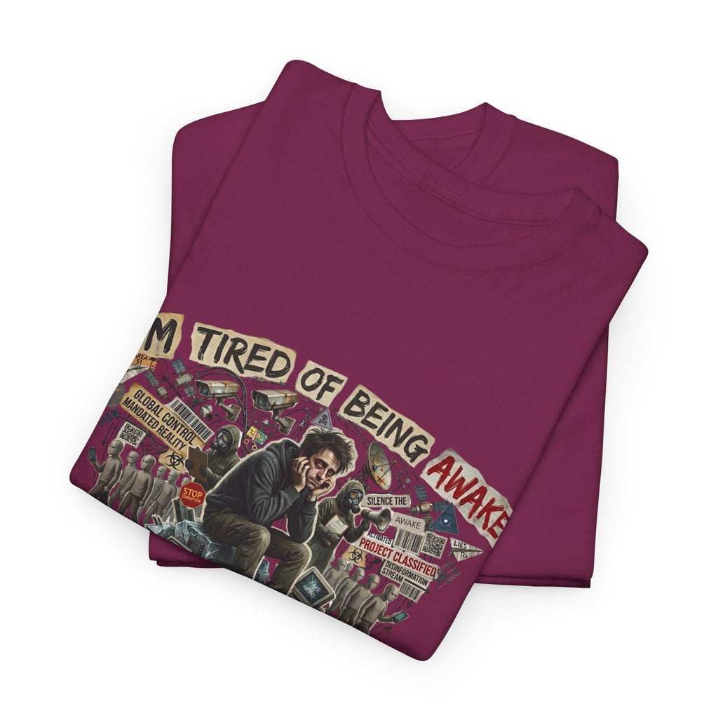 “I’m Tired of Being Awake” Graphic Tee — Conspiracy / Non-NPC Statement Shirt