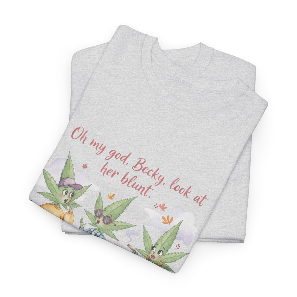 OMG Becky look at her Blunt, Watercolor stoner Cotton Tee, Cute T-Shirt for 90's hip hop lovers, cannibus culture 420