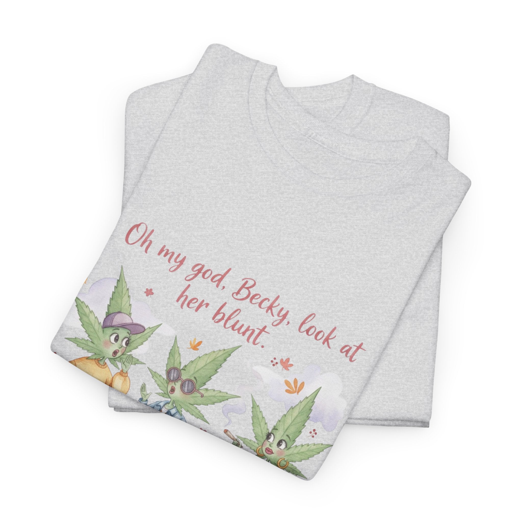OMG Becky look at her Blunt, Watercolor stoner Cotton Tee, Cute T-Shirt for 90's hip hop lovers, cannibus culture 420