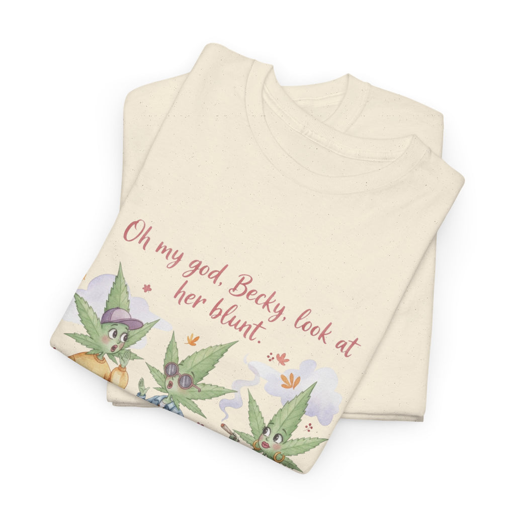 OMG Becky look at her Blunt, Watercolor stoner Cotton Tee, Cute T-Shirt for 90's hip hop lovers, cannibus culture 420