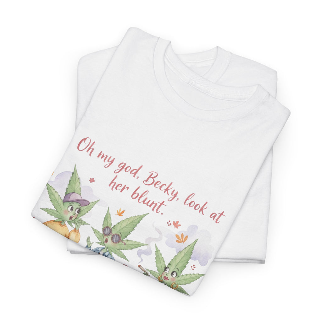 OMG Becky look at her Blunt, Watercolor stoner Cotton Tee, Cute T-Shirt for 90's hip hop lovers, cannibus culture 420
