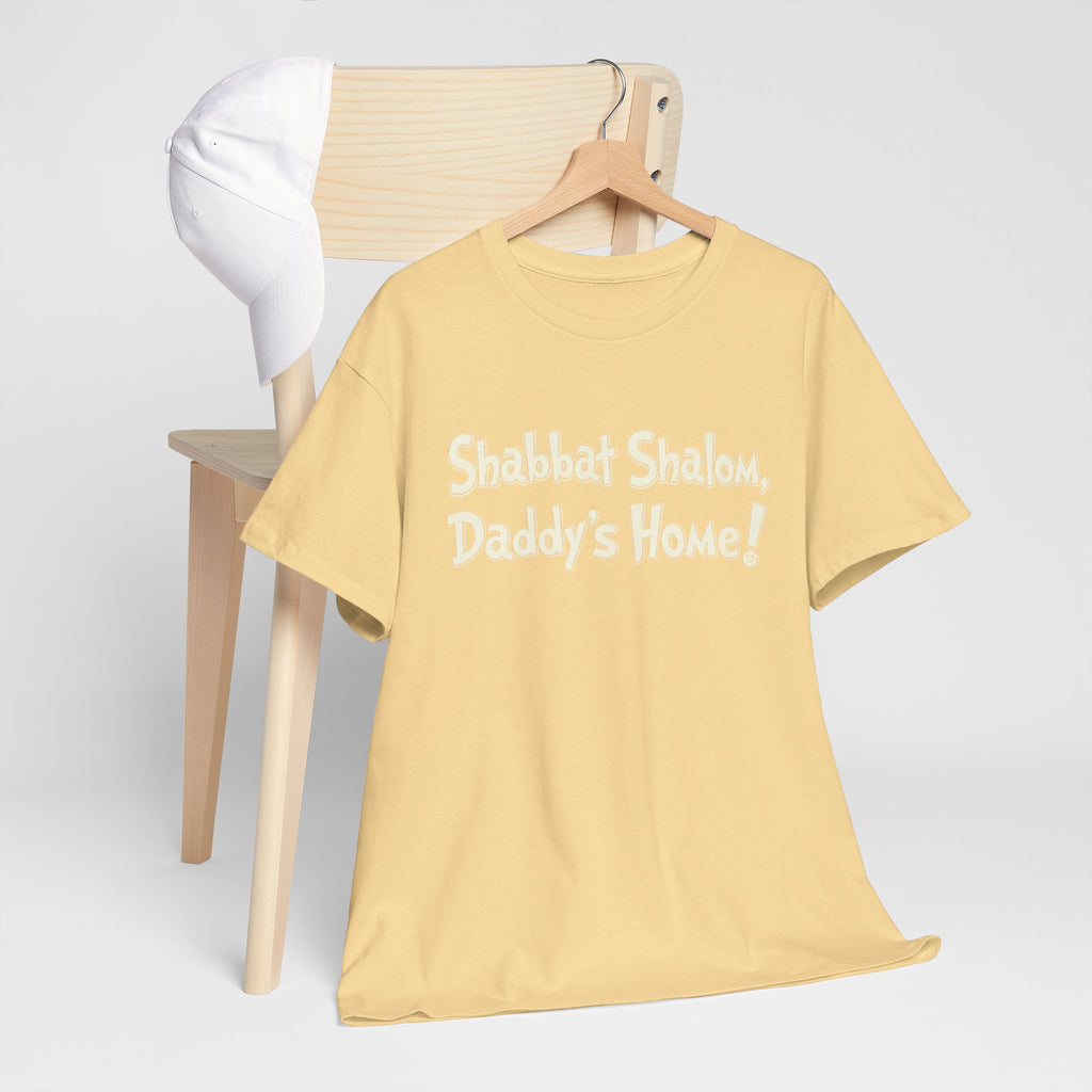 Shabbat Shalom Daddy's Home Tee, Shabbat Humor Shirt