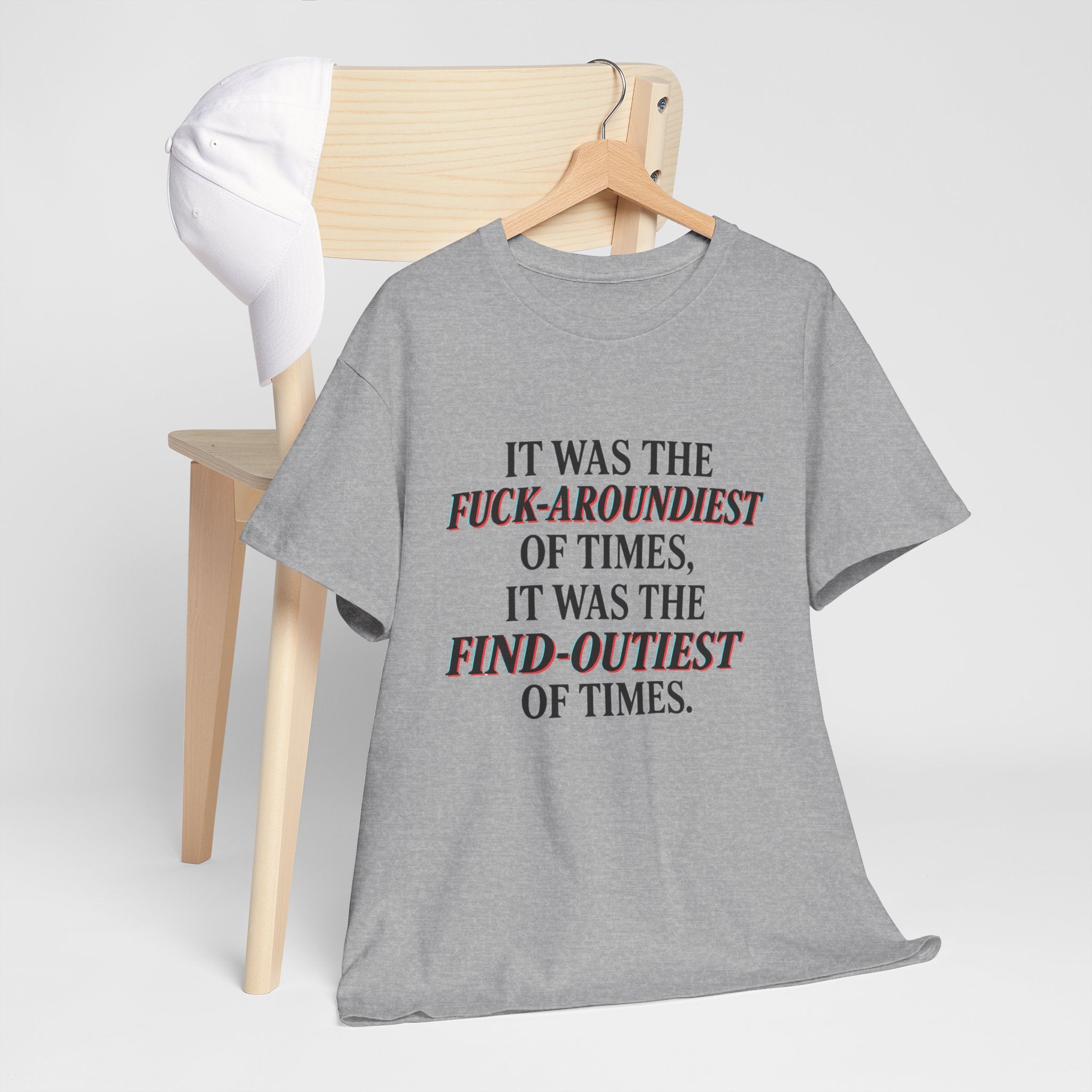 Fuck-Aroundiest & Find-Outiest of Times Shirt, Funny Adult Humor Tee, Trendy Graphic Meme T-Shirt, Sarcastic Quote Tee for Men and Women