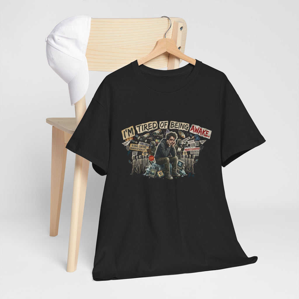 “I’m Tired of Being Awake” Graphic Tee — Conspiracy / Non-NPC Statement Shirt