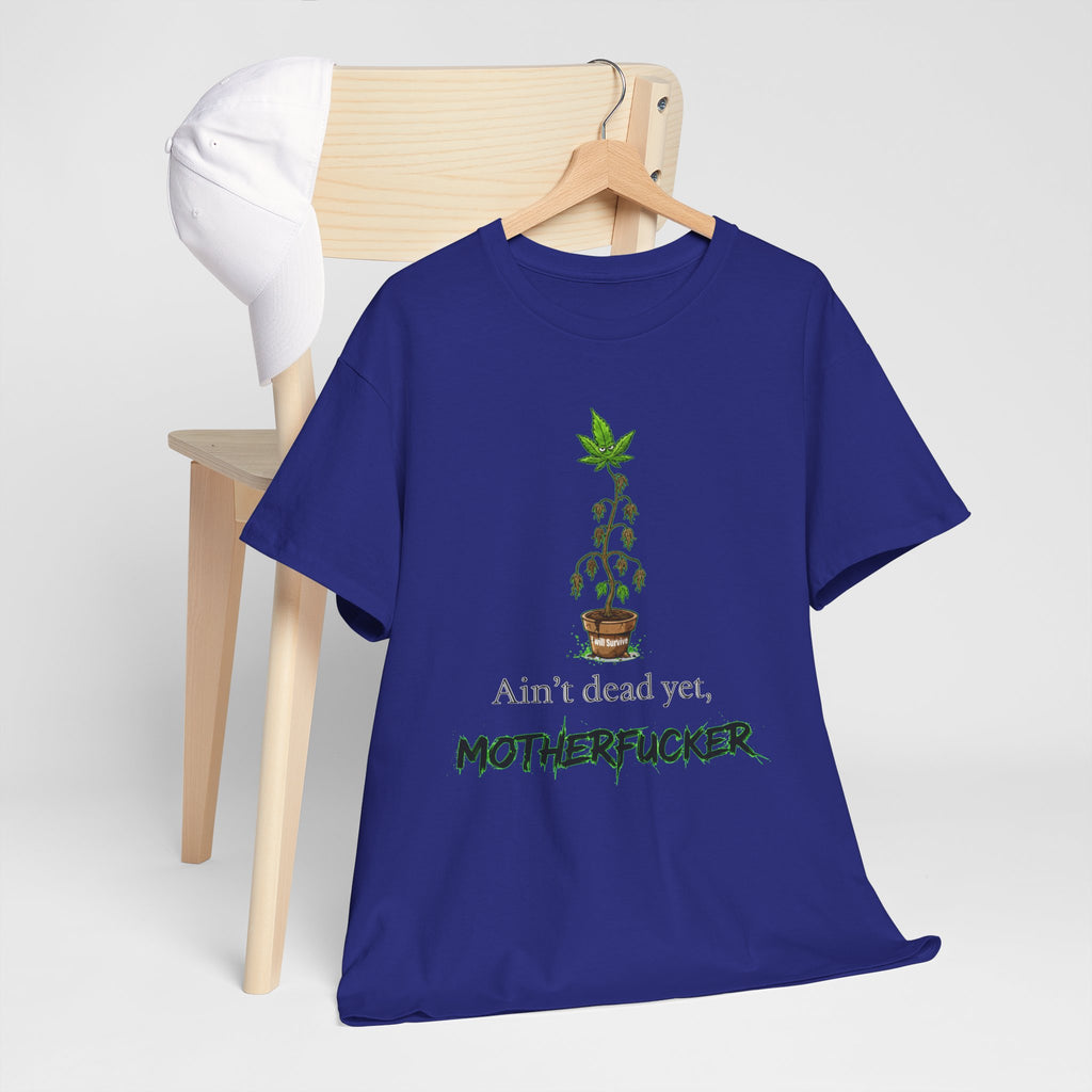 Ain't Dead Yet, Motherfucker Cannabis Graphic Tee — Funny Stoner T-Shirt