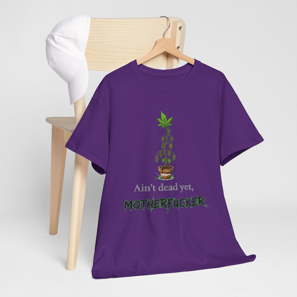 Ain't Dead Yet, Motherfucker Cannabis Graphic Tee — Funny Stoner T-Shirt
