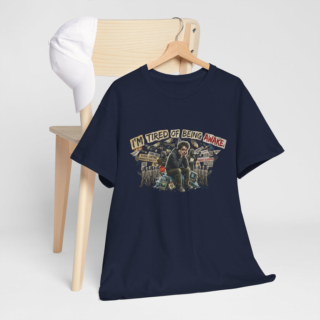 “I’m Tired of Being Awake” Graphic Tee — Conspiracy / Non-NPC Statement Shirt