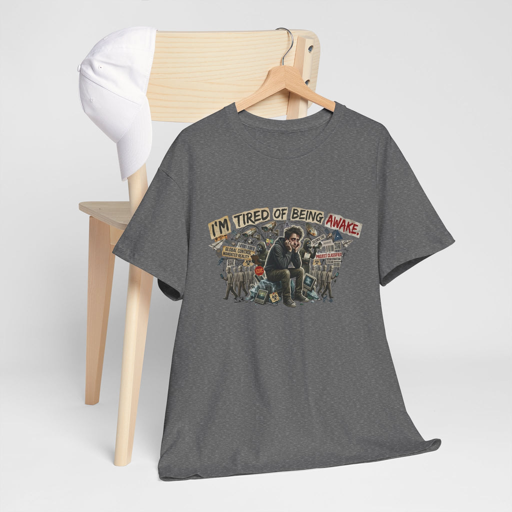 “I’m Tired of Being Awake” Graphic Tee — Conspiracy / Non-NPC Statement Shirt
