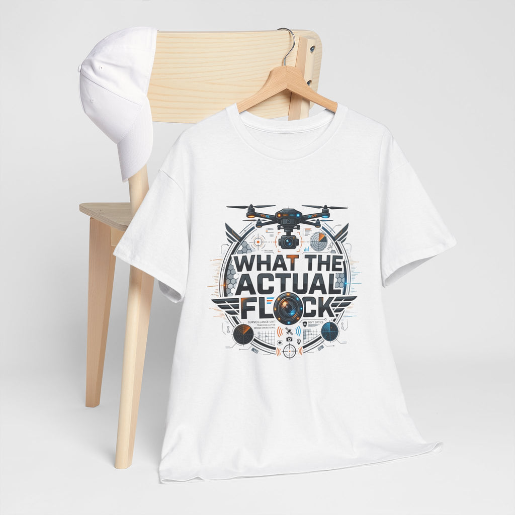 Drone ‘What The Actual Flock’ Tee — Funny Drone Pilot Shirt