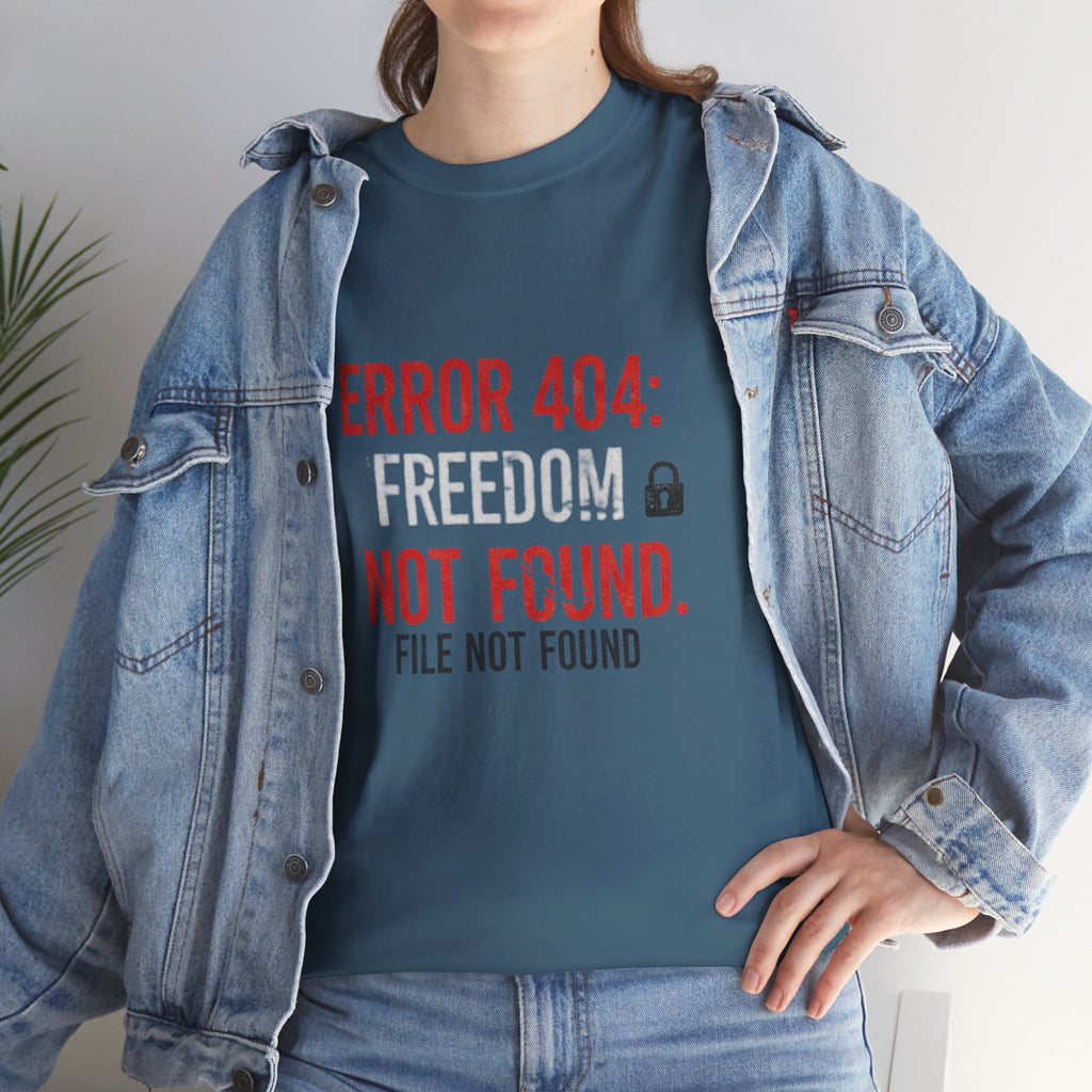 ERROR 404 Freedom Not Found T-Shirt | Funny Tech Parody Tee