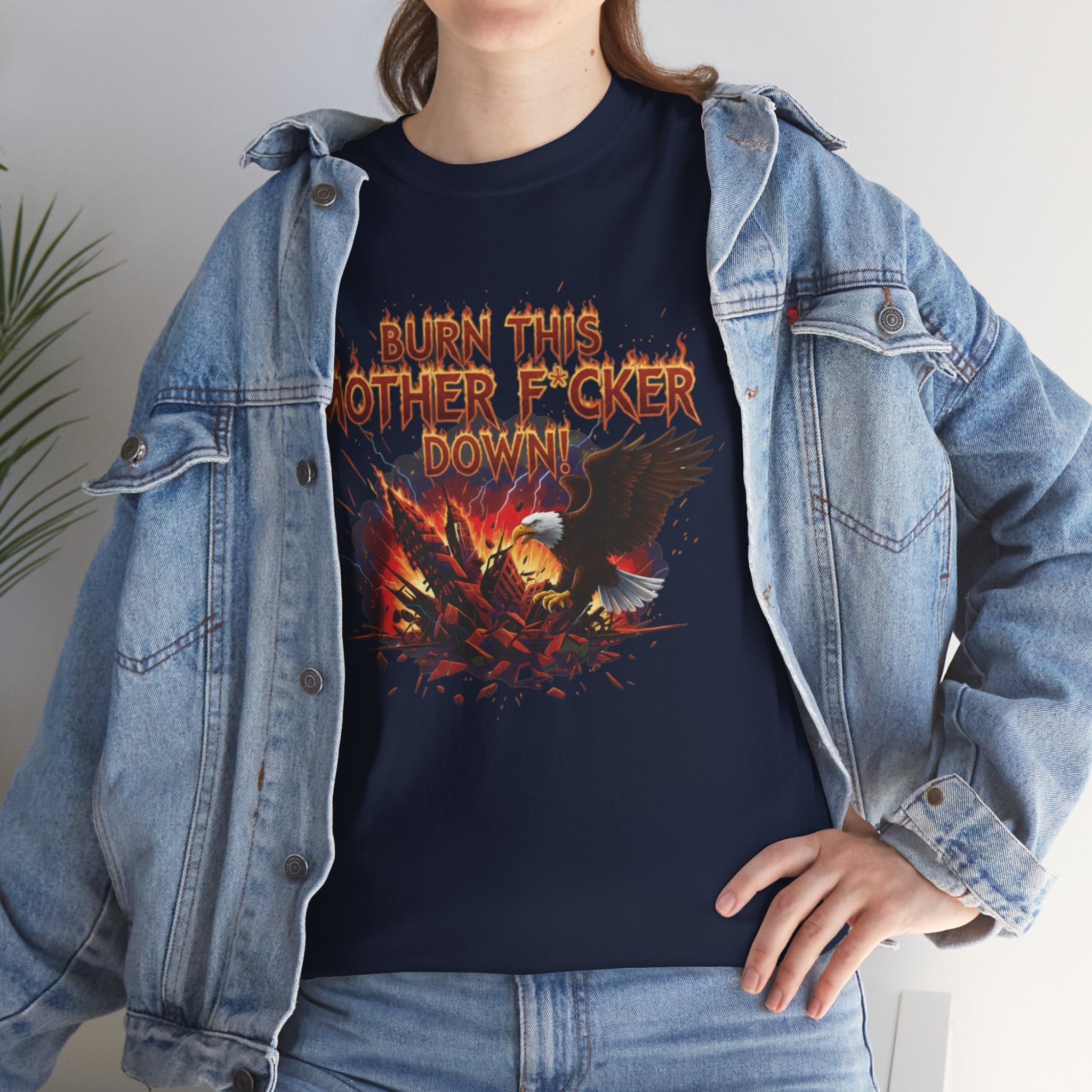 Burn This Mother F*cker Down T-Shirt | Flaming Graphic Tee