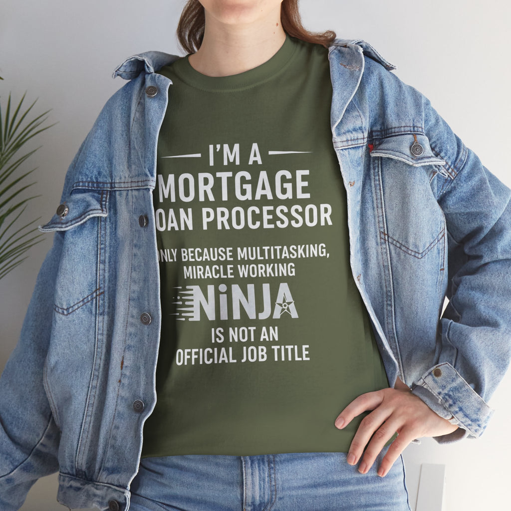 Mortgage Loan Processor Tee | I'm a Mortgage Loan Processor Ninja Typography