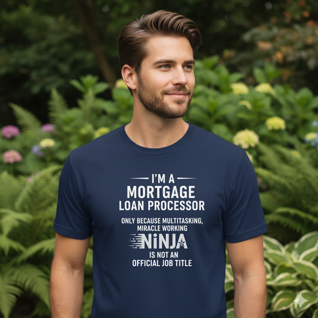 Mortgage Loan Processor Tee | I'm a Mortgage Loan Processor Ninja Typography