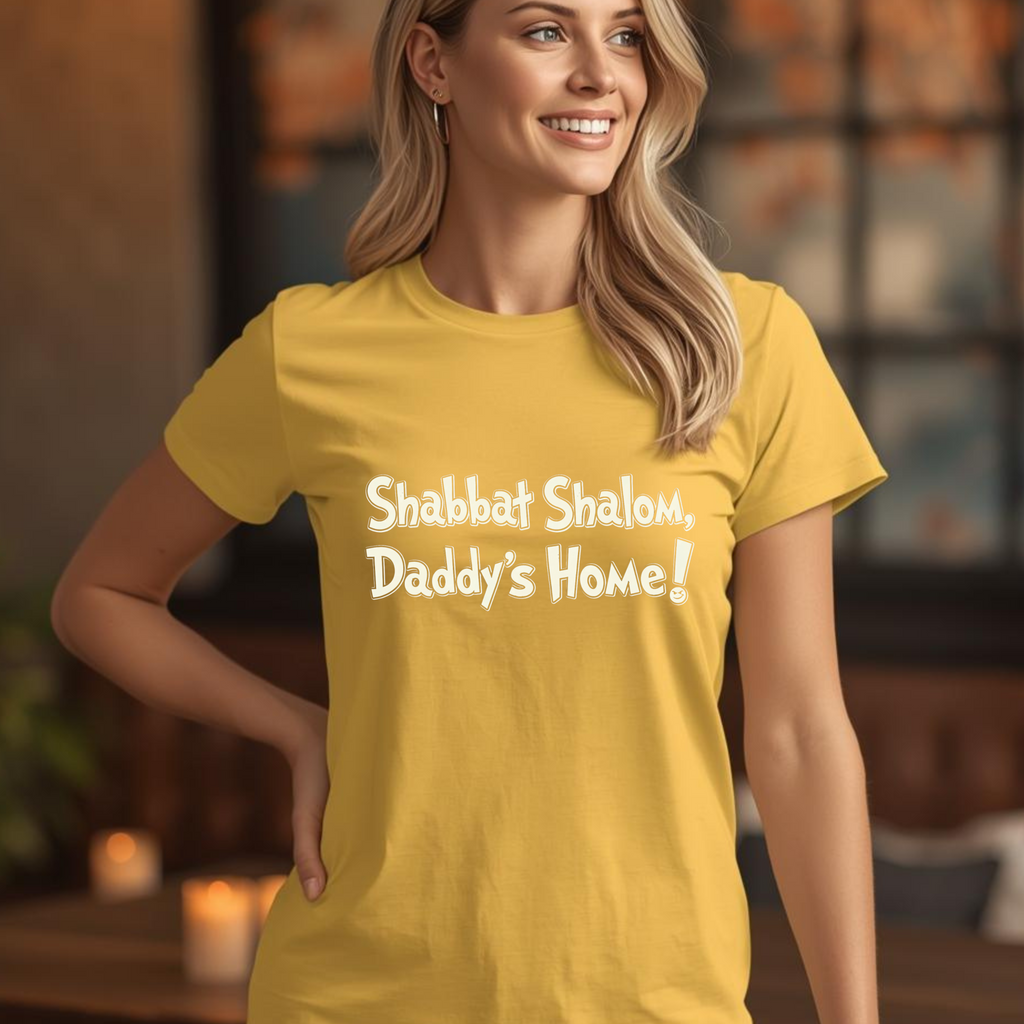 Shabbat Shalom Daddy's Home Tee, Shabbat Humor Shirt