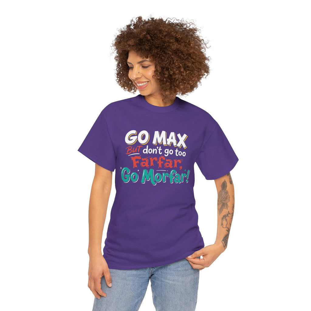 Go Max But Don't Go Too Farfar Go Morfar T-Shirt | Funny Phrase Tee