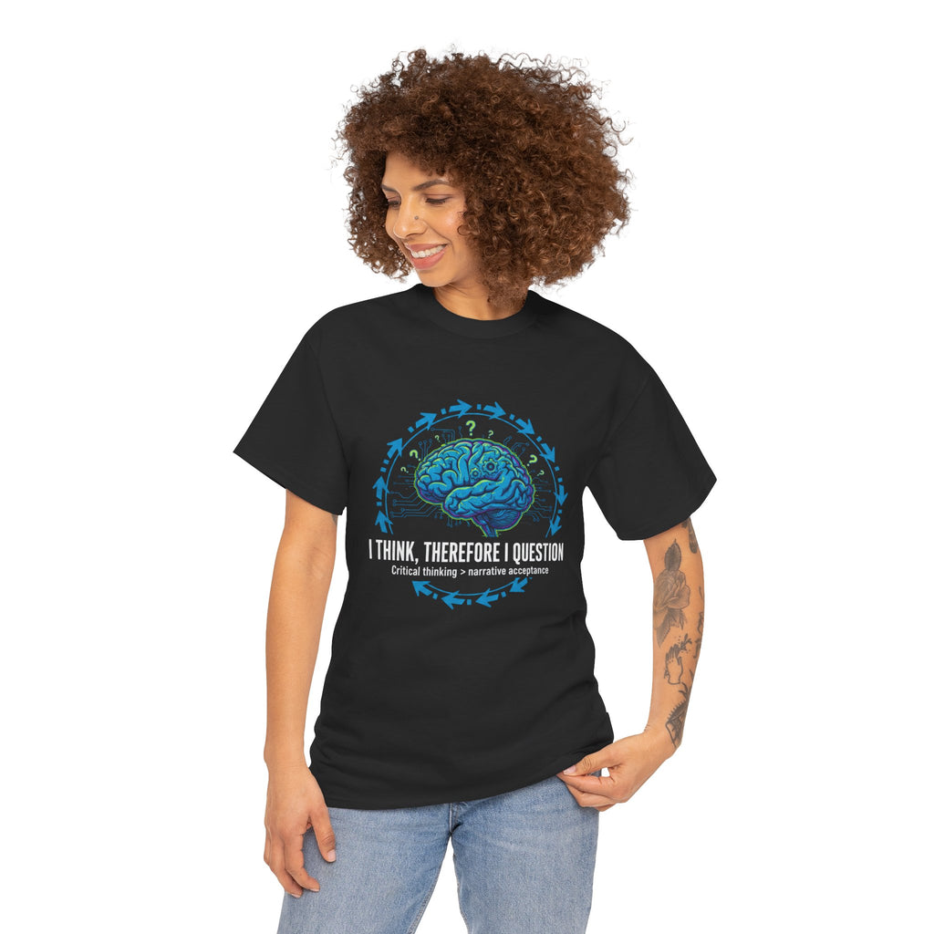 I Think Therefore I Question brain graphic Tee | Critical Thinking Shirt