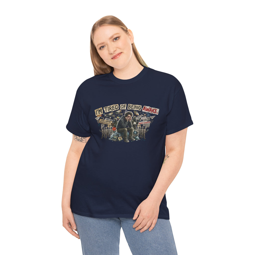 “I’m Tired of Being Awake” Graphic Tee — Conspiracy / Non-NPC Statement Shirt