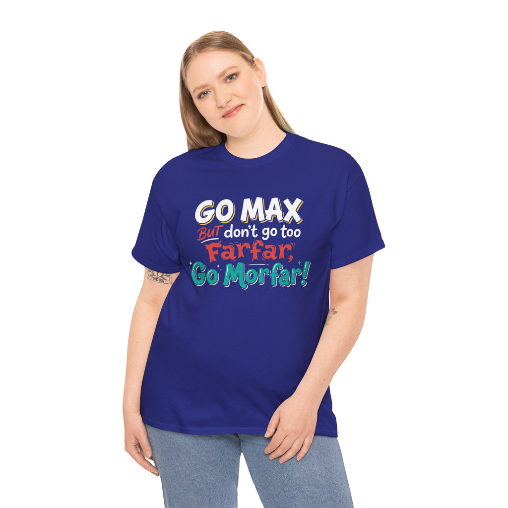 Go Max But Don't Go Too Farfar Go Morfar T-Shirt | Funny Phrase Tee