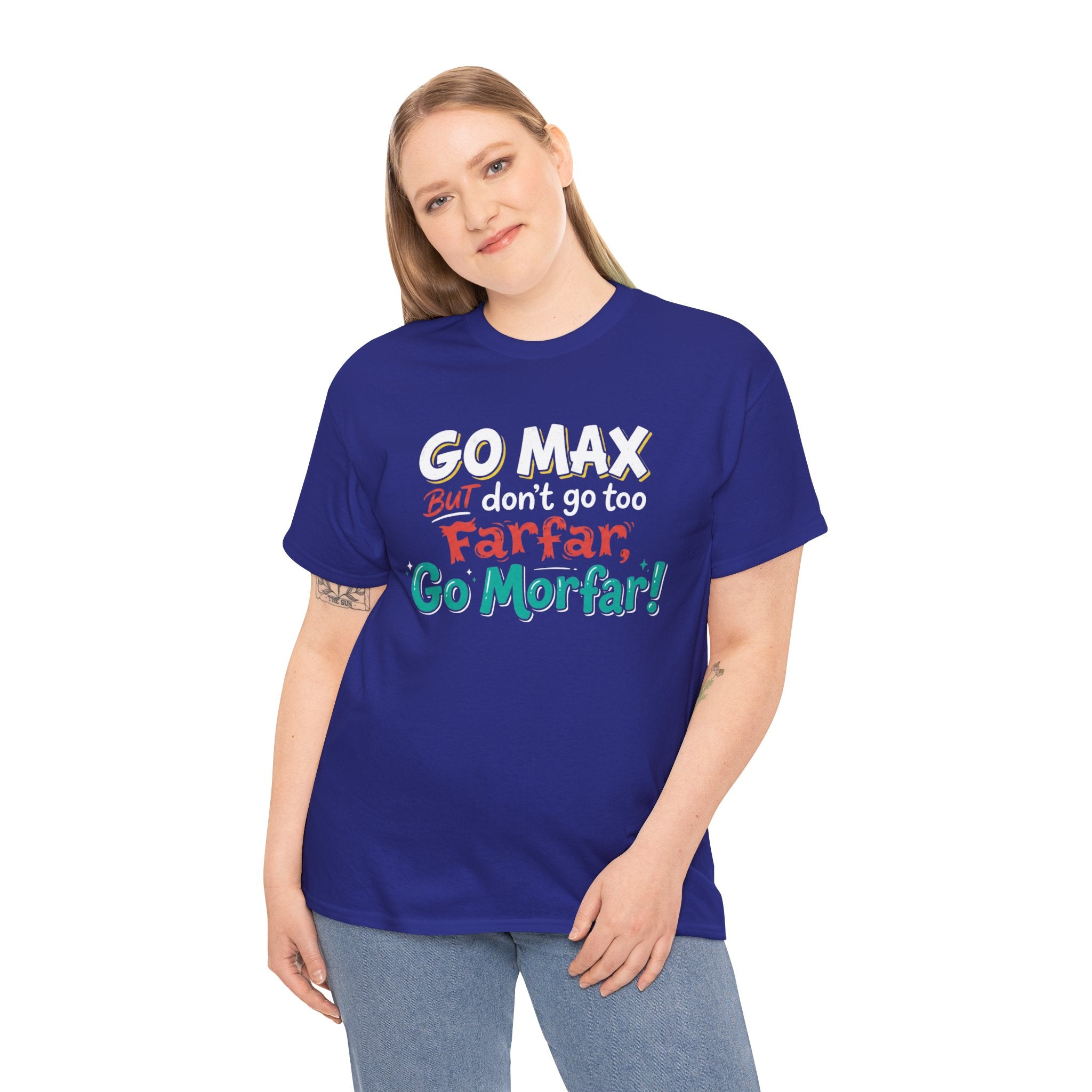 Go Max But Don't Go Too Farfar Go Morfar T-Shirt | Funny Phrase Tee
