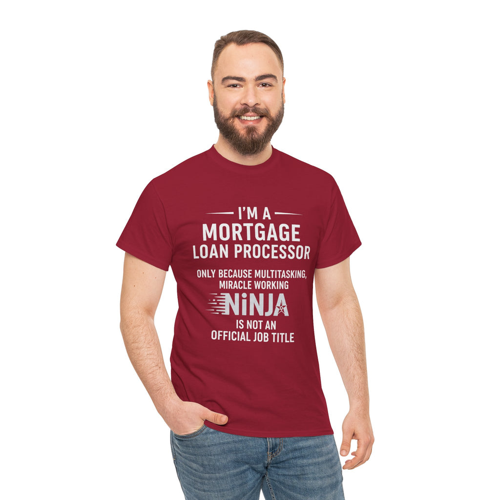 Mortgage Loan Processor Tee | I'm a Mortgage Loan Processor Ninja Typography