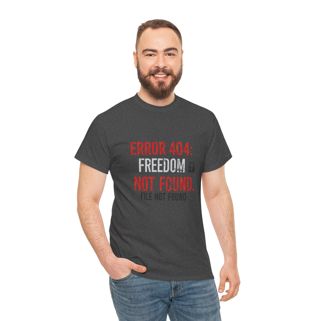ERROR 404 Freedom Not Found T-Shirt | Funny Tech Parody Tee