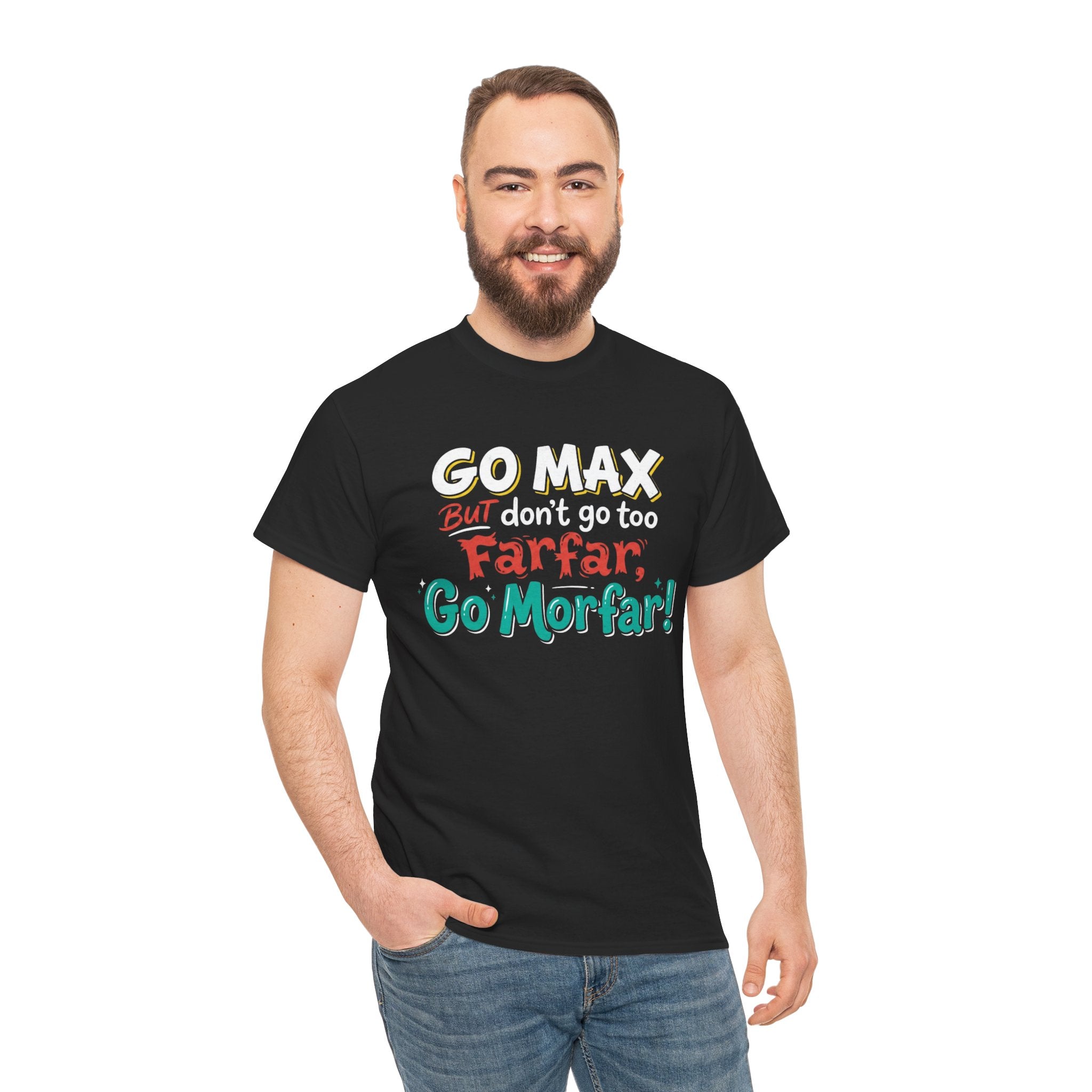 Go Max But Don't Go Too Farfar Go Morfar T-Shirt | Funny Phrase Tee