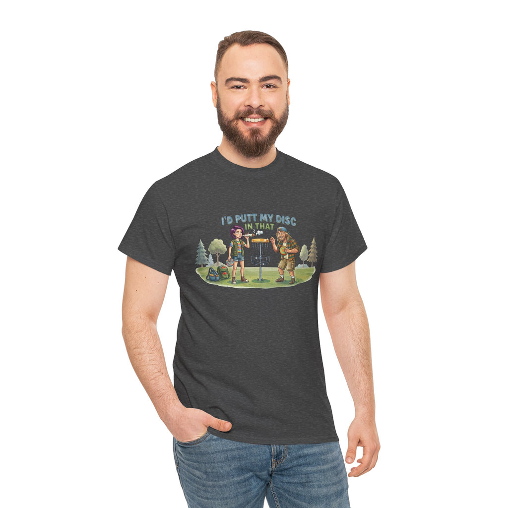 I'd Putt My Disc In That Disc Golf T-Shirt