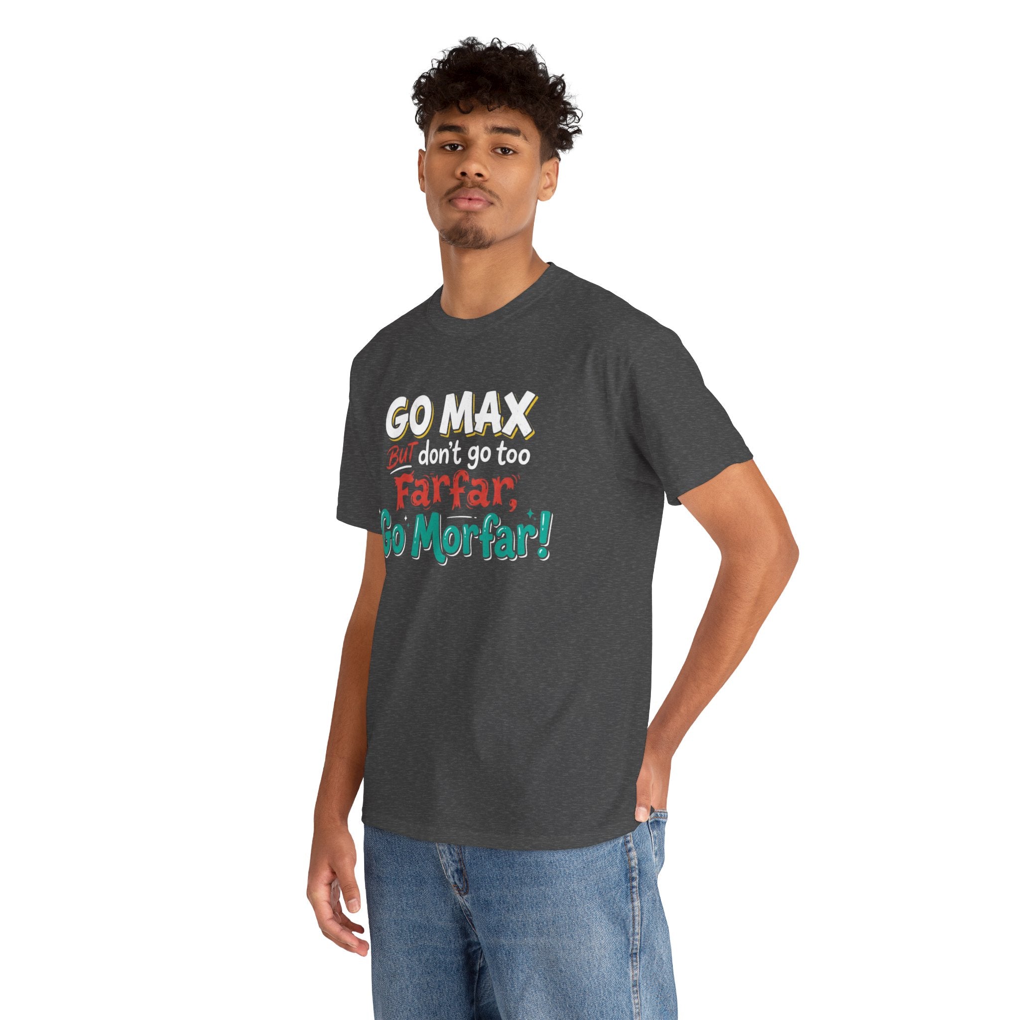 Go Max But Don't Go Too Farfar Go Morfar T-Shirt | Funny Phrase Tee