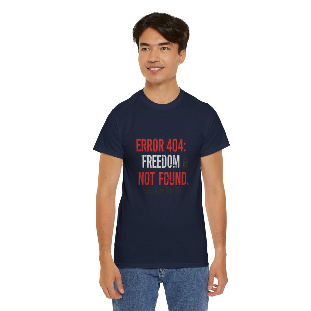 ERROR 404 Freedom Not Found T-Shirt | Funny Tech Parody Tee