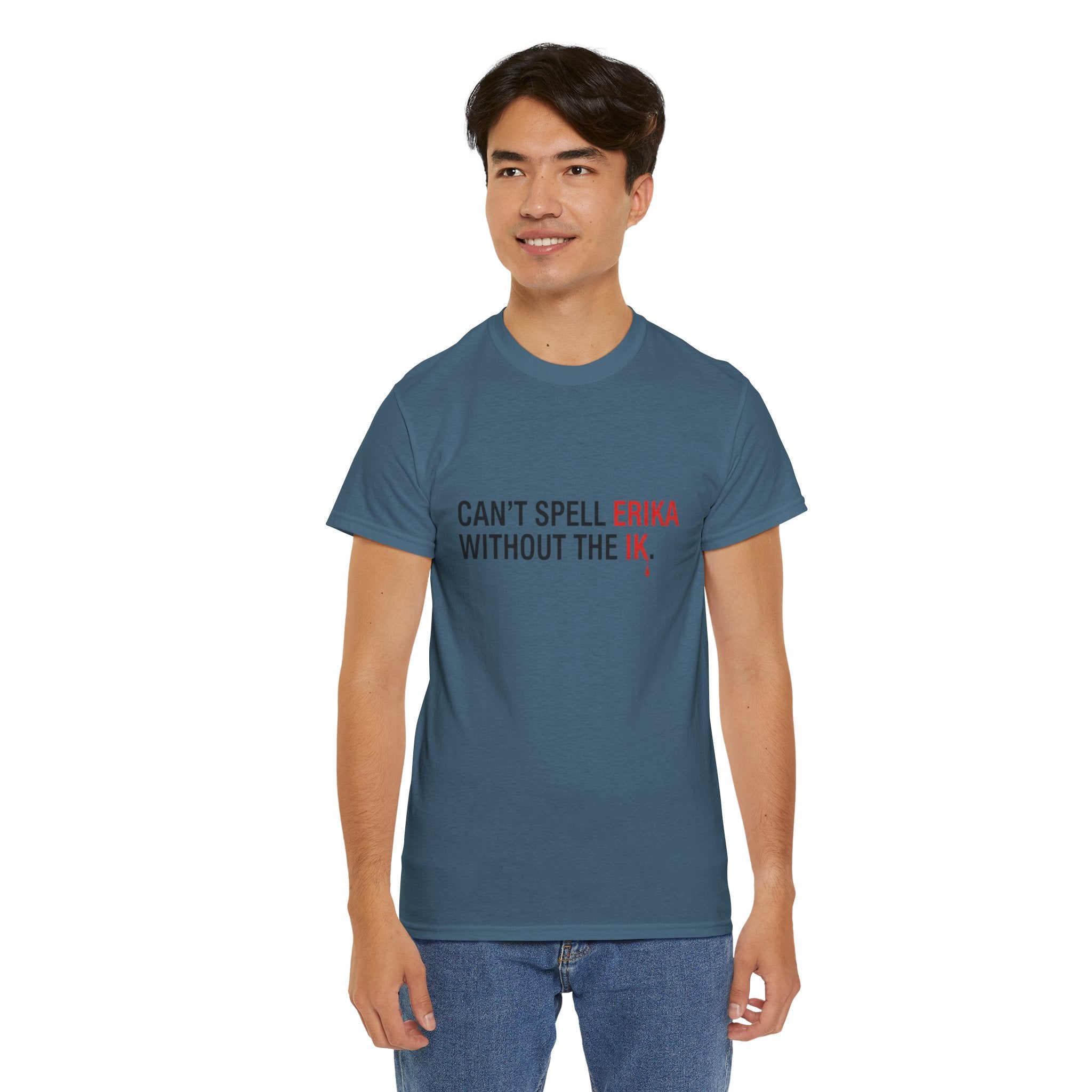 Cant spell Erika without the IK T shirt, Funny Political Tee